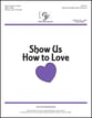 Show Us How to Love Vocal Solo & Collections sheet music cover